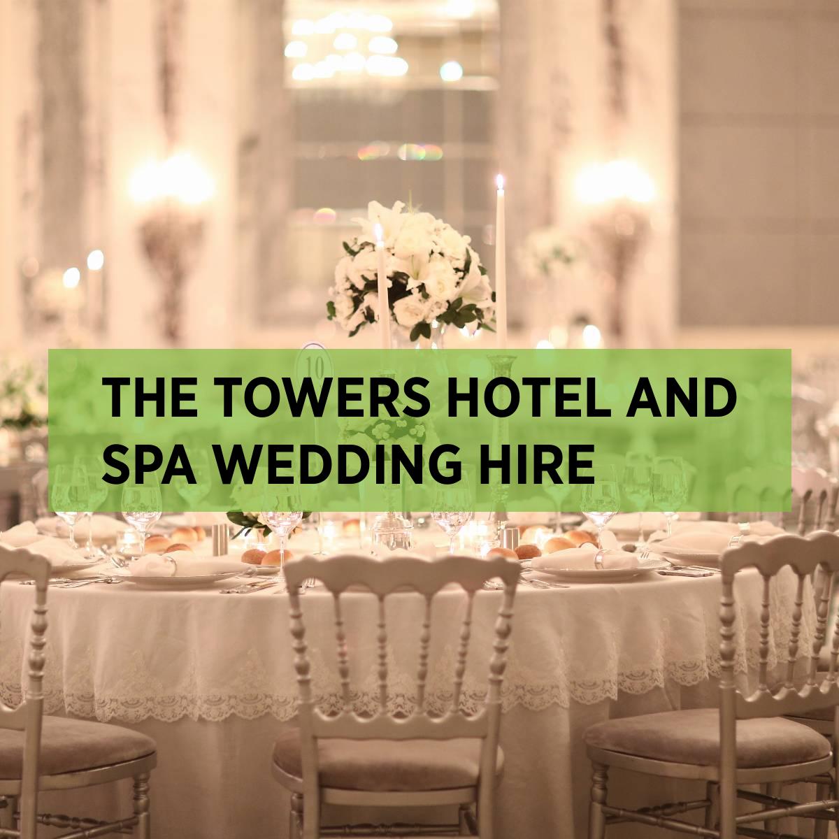 The Towers Hotel & Spa Wedding Hire • Expo Hire UK